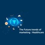 future trend for healthcare marketing