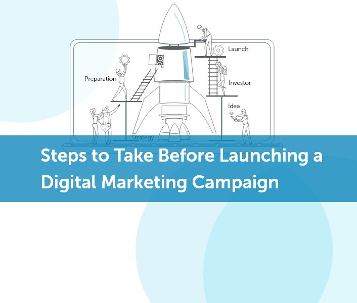 Steps to Take Before Launching a Digital Marketing Campaign