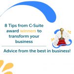 8 Tips from C-Suite award winners to transform your business