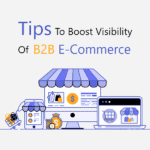 Tips to boost visibility of B2B Ecommerce