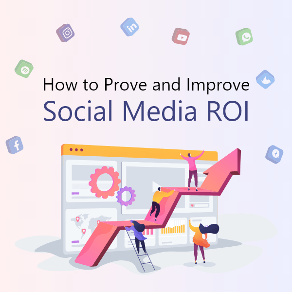 How to Prove and Improve Social Media ROI