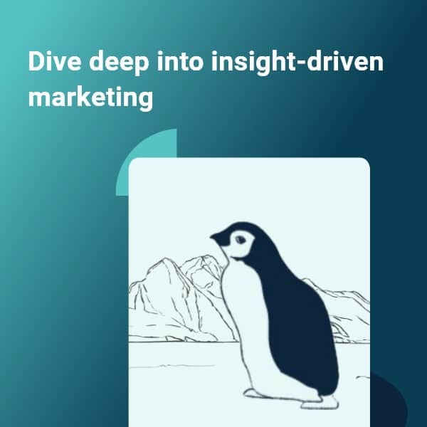 Dive deep into insight driven marketing
