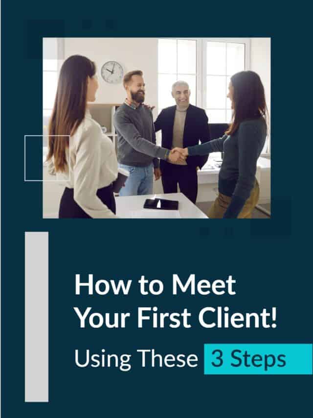 How to meet your first Client! using these 3 steps