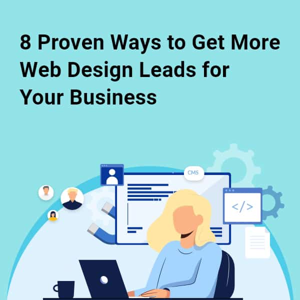 8 Proven Ways to Get More Web Design Leads for Your Business