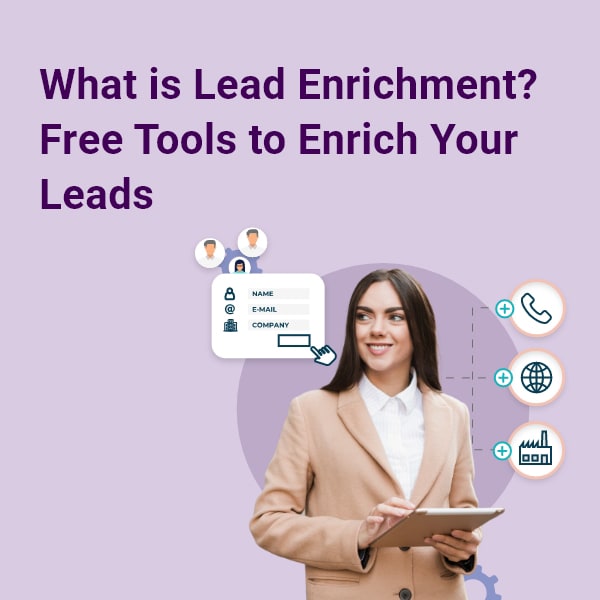 What is Lead Enrichment Free Tools to Enrich Your Leads