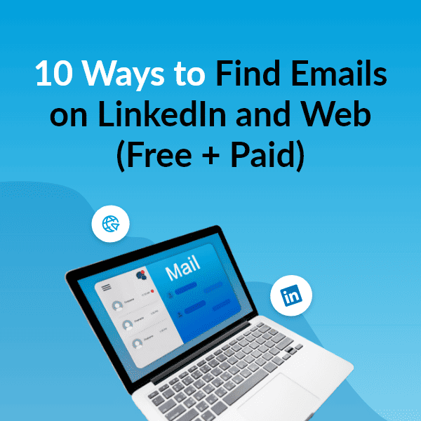 10 Ways to Find Emails on LinkedIn and Web (Free + Paid)