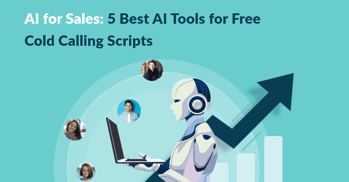 AI for Sales: 5 Best AI Tools for Free Cold Calling Scripts