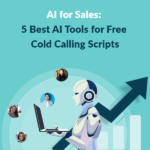 AI for Sales: 5 Best AI Tools for Free Cold Calling Scripts