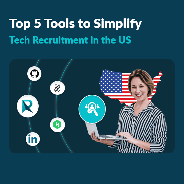 Top 5 Tools to Simplify Tech Recruitment in the US