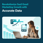 Revolutionize SaaS Email Marketing Growth with Accurate Data 