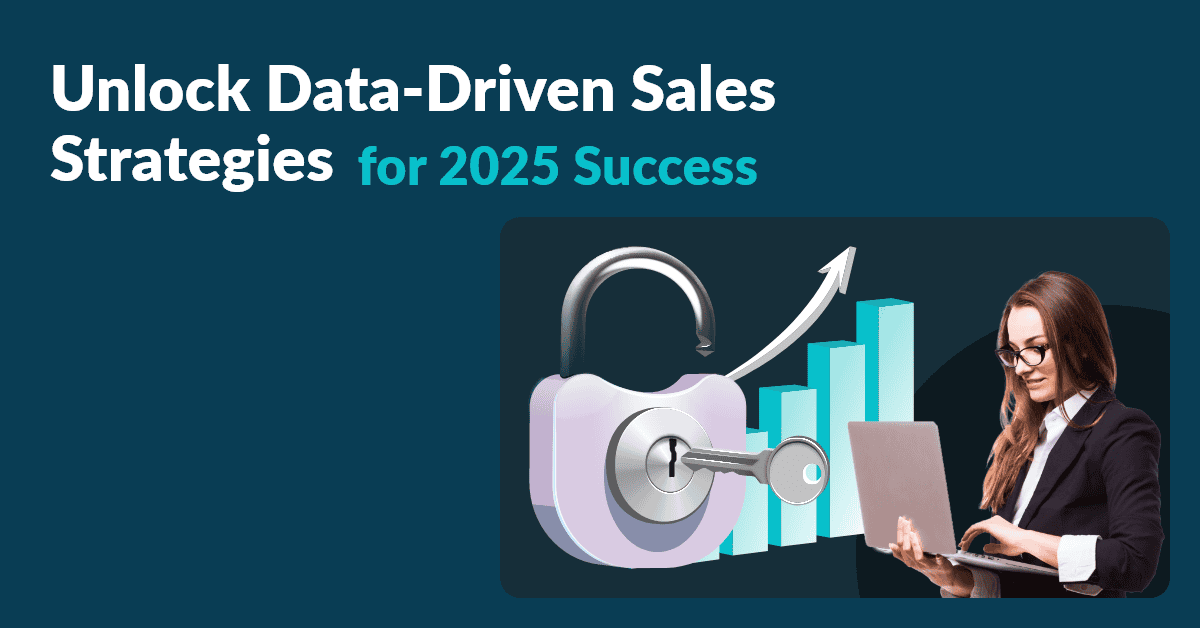 Revolutionize Your Sales with Data-Driven Strategies in 2025