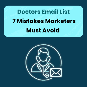 Doctors Email List: 7 Mistakes Marketers Must Avoid 