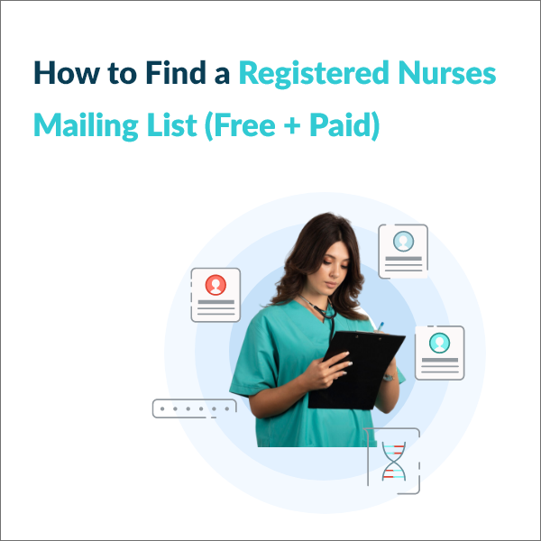 How to Build a Registered Nurses Mailing List Using Free and Paid Tools Top Free and Paid Sources for Registered Nurses Contact Lists