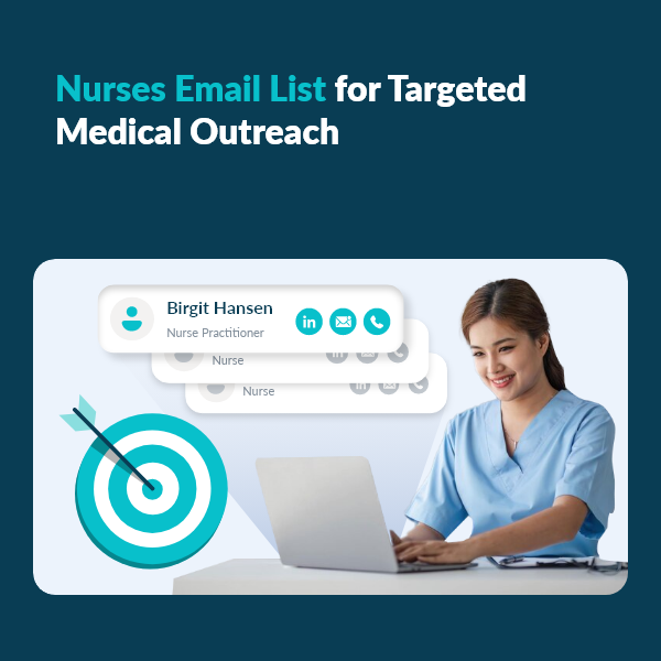 Data Driven Outreach to Nursing Professionals Empowering Medical Marketing with Nurse Contact Lists