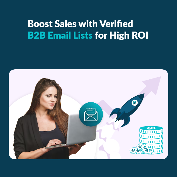 Drive More Revenue with a Verified B2B Email List Improve ROI with a Targeted B2B Email List Strategy