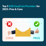 Top 5 B2B Email List Providers for 2025: Pros & Cons 