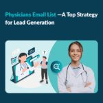 Physicians Email List —A Top Strategy for Lead Generation