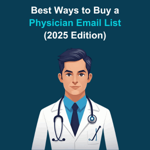 Best Ways to Buy a Physician Email List (2025 Edition) 