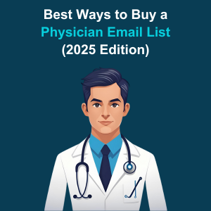 Best Ways to Buy a Physician Email List (2025 Edition) 