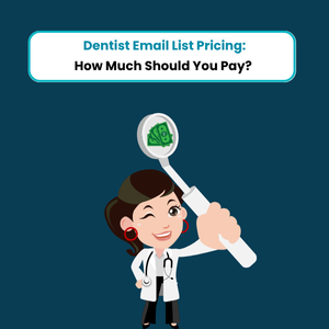 Dentist Mailing List Pricing: How Much Should You Pay? 