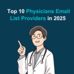 Top 10 Physicians Email List Providers in 2025 