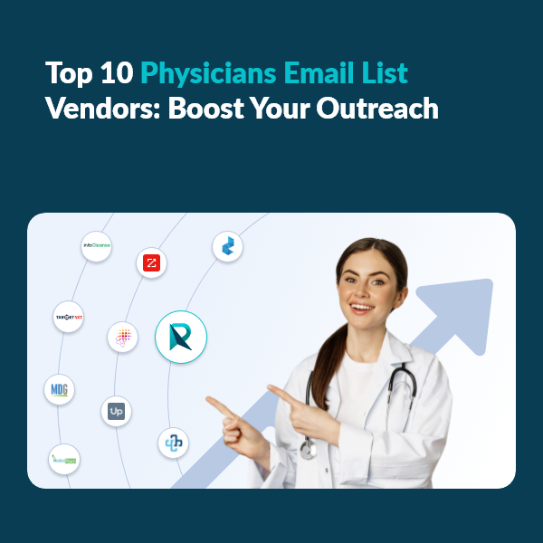 Top Physician Email List Providers for Better Outreach 10 Best Physician Email List Sources for Healthcare Marketers
