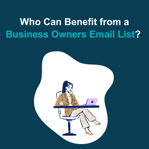 Who Can Benefit from a Business Owners Email List Feature Who Can Benefit from a Business Owners Email List - Feature