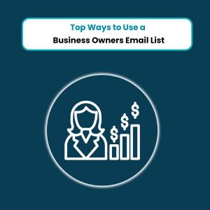 Top Ways to Use a Business Owners Email List - Feature
