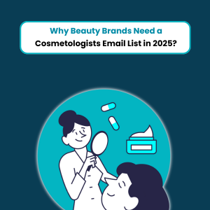 Why Beauty Brands Need a Cosmetologists Mailing List in 2025?