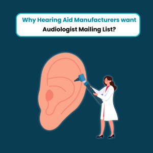 Why Hearing Aid Manufacturers want Audiologist Mailing List - Feature