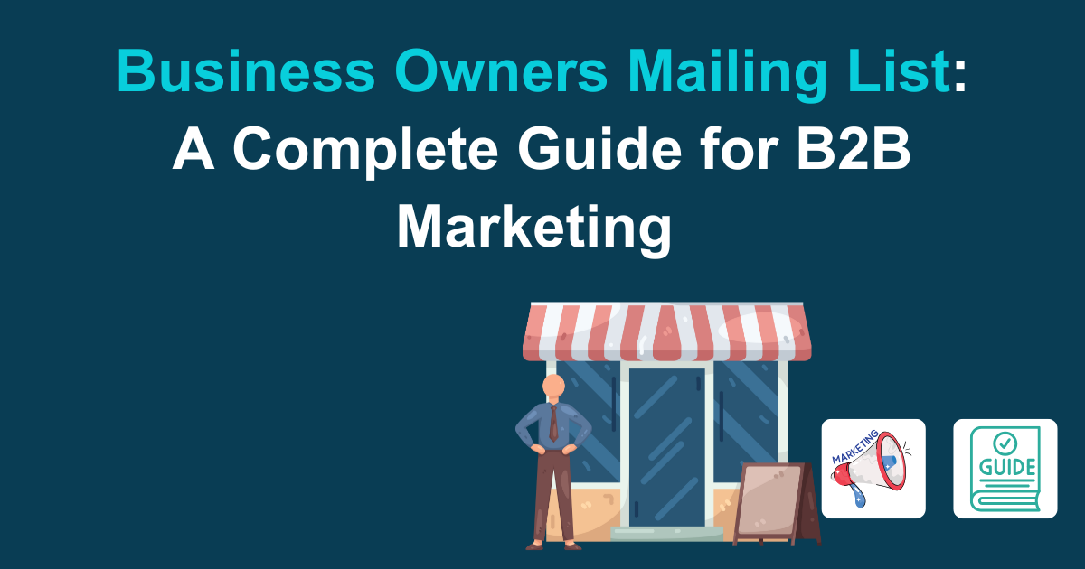 Business Owners Mailing List: A Complete Guide for B2B Marketing