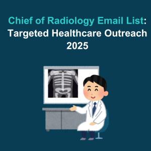 Chief of Radiology Email List Targeted Healthcare Outreach 2025 Feature