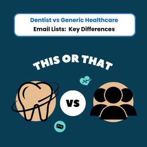 Dentist vs Generic Healthcare Email Lists Key Differences - OG