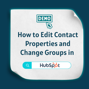 How to Edit Contact Properties and Change Groups in HubSpot