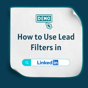 How to Use Lead Filters in LinkedIn Sales Navigator