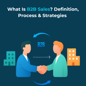 What Is B2B Sales