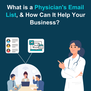 What is a Physicians Email List How Can It Help Your Business Feature What is a Physician's Email List, How Can It Help Your Business Feature