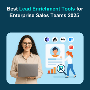 Best Lead Enrichment Tools for Enterprise Sales Teams 2025 Feature Best Lead Enrichment Tools for Enterprise Sales Teams 2025