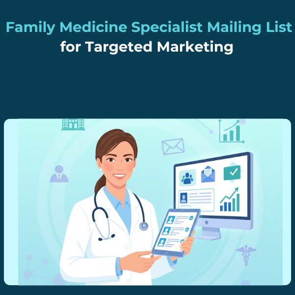 Family Medicine Specialist Mailing List for Targeted Marketing 