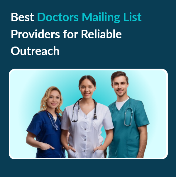 High Quality Doctors Email List Providers for Sales Growth Doctors Mailing List Providers for Targeted Marketing