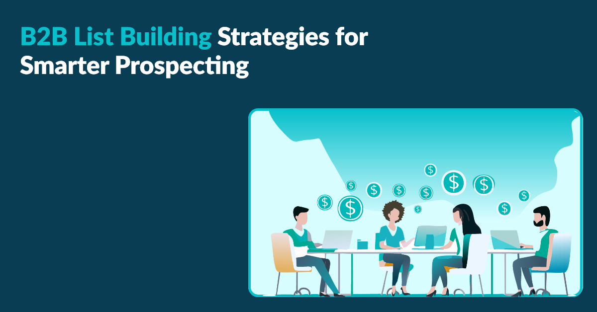B2B List Building Strategies for Better Lead Gen