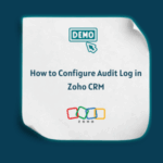 How to Configure Audit Log in Zoho CRM Feature How to Configure Audit Log in Zoho CRM