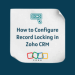 How to Configure Record Locking in Zoho CRM Feature How to Configure Record Locking in Zoho CRM