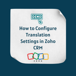 How to Configure Translation Settings in Zoho CRM Feature How to Configure Translation Settings in Zoho CRM
