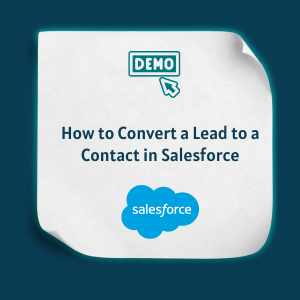 How to Convert a Lead to a Contact in Salesforce -Feature