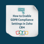 How to Enable GDPR Compliance Settings in Zoho CRM Feature How to Enable GDPR Compliance Settings in Zoho CRM