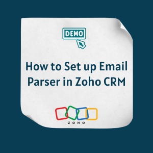 How to Set up Email Parser in Zoho CRM