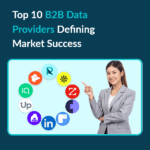 Top B2B Contact Data Providers Fueling Smarter Marketing Campaigns Top 10 B2B Data Providers Defining Market Success in 2025