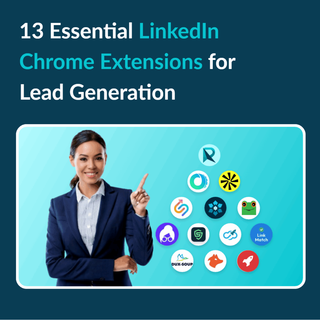 13 Expert Recommended Chrome Extensions for LinkedIn Leads LinkedIn Lead Generation Made Easy: 13 Best Chrome Extensions