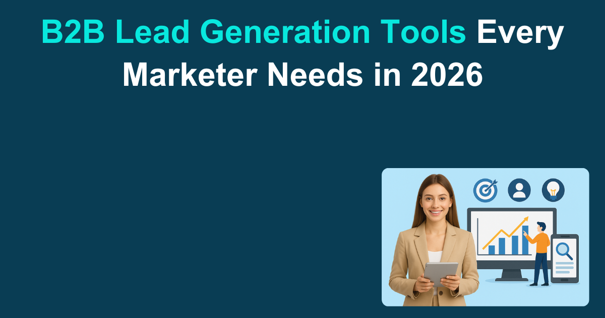 B2B Lead Generation Tools Every Marketer Needs in 2026
